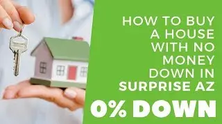 How to buy a house with no money down in Surprise