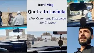 travel quetta to lasbela | travel vlog | travel balochistan | quetta to lasbela travel vlog