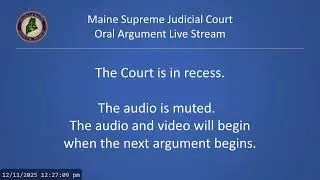 Maine Supreme Judicial Court oral arguments -- December 11, 2025 morning cases