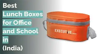 🌵 10 Best Lunch Boxes for Office and School in India