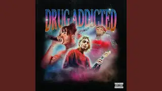 DRUG ADDICTED