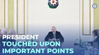 A meeting chaired by President Ilham Aliyev was held