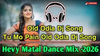 Tu Mo Pain Old Odia Dj Song 2026 // Old Odia Dj Song 2026 // Itz Mbj Style Hevy Matal Dance Mix 
