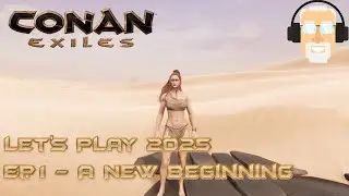 Conan Exiles 2025 - Age of Heroes - Ep. 1 - A New Beginning