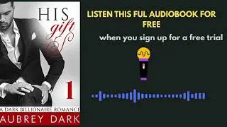 His Gift by Aubrey Dark | Dark Romance Audiobook Summary That Will Haunt You
