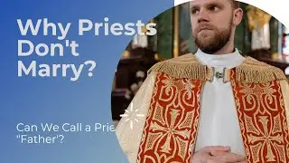 WHY PRIESTS DON'T MARRY?