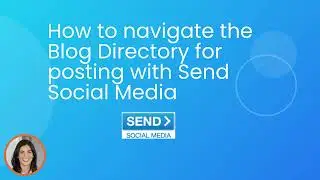 How to Navigate the Blog Directory for Posting with Send Social Media | Step-by-Step Guide