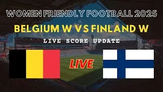 Belgium vs Finland Live Scores | Women's Friendly International Football 2025