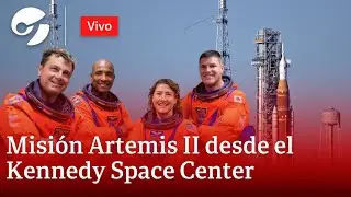EN VIVO: LA NASA TRANSMITE EL AVANCE DE LA MISIÓN ARTEMIS II DESDE EL KENNEDY SPACE CENTER