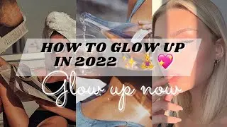 HOW TO GLOW UP IN 2022 | BECOME BRAND NEW || short & easy to the point tips 📝❤️