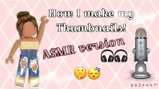 ASMR- How I make my THUMBNAILS! (Fail)