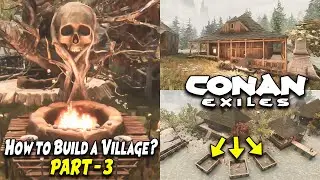 How to Build a Village | Part - 3 | CONAN EXILES