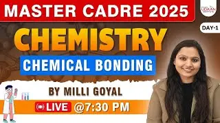 🛑 CHEMISTRY MASTER CADRE | CHEMICAL BONDING | DAY-1 |🎯 MASTER CADRE 2025 | BY MILLI GOYAL