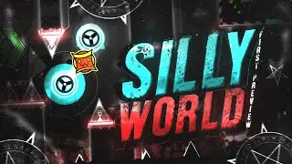 SILLY WORLD (Silly Demon, Preview 1) - Geometry Dash 2.1
