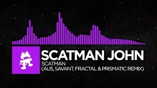 [Dubstep] - Scatman John - Scatman (Au5, Savant, Fractal & Prismatic Remix) [Monstercat Fanmade]
