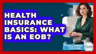 Health Insurance Basics: What Is An EOB? - Health Insurance Experts Guide