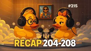Recap 204-208 | Shower Podcast #215