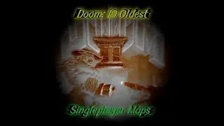 Doom 2: 10 Oldest SP Maps