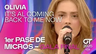&ldquo;IT&rsquo;S ALL COMING BACK TO ME NOW&rdquo; - OLIVIA | PRIMER PASE DE MICROS de la GALA FINAL | #OT2025