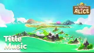 Welcome to My Neighbor Alice | Wake up Music