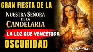 Gran Fiesta de la Virgen de la Candelaria | 02 de Febrero | La Luz que Vence Toda Oscuridad