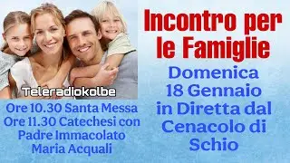S.Messa e Catechesi con Padre Immacolato in diretta dal Cenacolo ore 10.30 [18/01/2026]