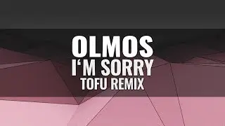 Olmos - I'm Sorry (tof&ucirc; remix)
