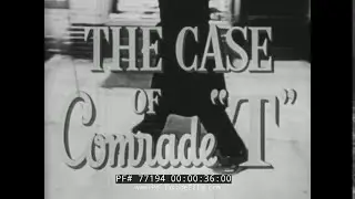 &ldquo;THE CASE OF COMRADE T&rdquo; 1956 CIA-PRODUCED COLD WAR COMMUNIST ESPIONAGE FILM  77194