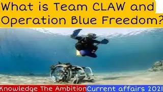 Operation Blue freedom -Team CLAW | What is Team CLAW and Operation Blue Freedom? | Current affairs