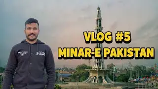 Vlog #5 | Right Time Ka Wait Nahi, Journey Start Karni Hai | Minar-e-Pakistan
