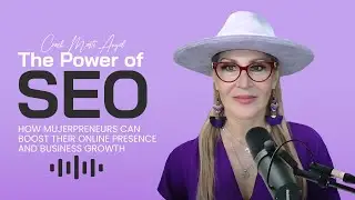 The Power of SEO: How MujerPreneurs Can Boost their Online Presence and Business Growth