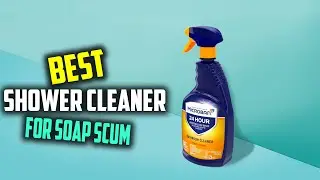Top 5 Best Shower Cleaners for Soap Scum [Review 2023] - Scrub Free Soap Scum/Water Stain Remover