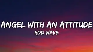 Rod Wave - Angel With An Attitude (Lyrics)