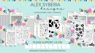 Alex Syberia Designs Kickstarter Campaign | Clear Stamp | Die | Stencil Release