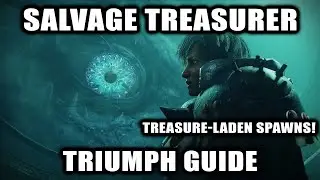 Salvage Treasurer Triumph Guide - Treasure-Laden Spawn Guide