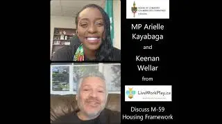 MP Arielle Kayabaga and LiveWorkPlay Co-Leader Keenan Wellar: M-59 FEDERAL FRAMEWORK ON HOUSING
