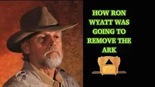 Ron Wyatt's Plan To Retrieve The Ark Of The Covenant