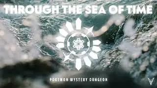Through the Sea of Time - Arata Iiyoshi - Orchestral Remix [From Pokemon Mystery Dungeon]