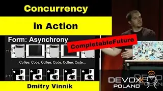 Back to the CompletableFuture: Concurrency in Action - Dmitry Vinnik