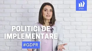 GDPR. De la teorie la practică cu Andreea Borbel: Politicile de implementare