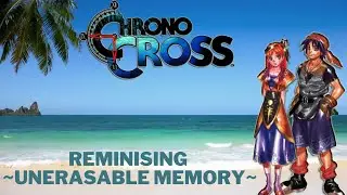 Reminising ~ Unerasable Memory ~ Chrono Cross Ost.#instrumental #chrono #games #peace