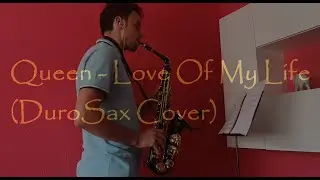 Queen - Love of my life (Sax Cover DuroSax)