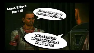 Mass Effect | Part 6 - ZHU'S HOPELESS!
