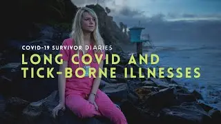The Link Between Long COVID and Tick-Borne Illnesses | Covid-19 Survivor Diaries Episode 9