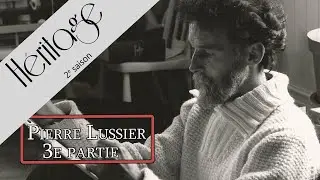 H&eacute;ritage S2 - Pierre Lussier 3e partie