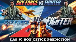 Sky Force vs Fighter Movies Day 10 Comparison : Box Office Collection Prediction || BollyScope