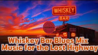 Whiskey Bar Blues Mix | Music for the Lost Highway