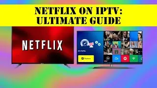 Netflix on IPTV: Ultimate Guide