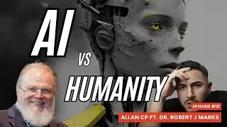 AI vs. Humanity: The Shocking Truth You&rsquo;re Not Hearing ft. Dr. Robert J. Marks
