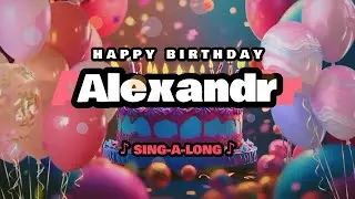 Happy Birthday, Alexandr 🎉🎵 Sing-a-long 🎊 Celebrating Happy Birthdays with a Custom Song